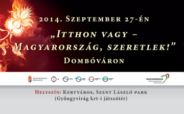 Itthon vagy - Magyarország szeretlek! rendezvény Dombóváron